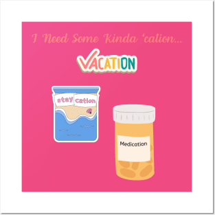 Medication to Relaxation Tee Sarcastic 'I Need Some Kinda 'Cation' Shirt, Ideal for Vacation or Staycation Fun Gift Idea Posters and Art